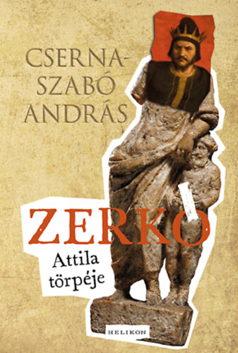Cserna-Szabó András - Zerkó, Attila törpéje