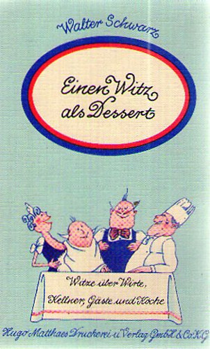 Walter Schwarz - Einen Witz als Dessert - Witze ber Wirte, Kellner, Gaste und Kche
