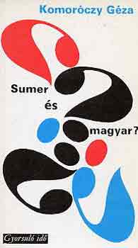 Komor�czy G�za - Sumer �s magyar? (gyorsul� id�)
