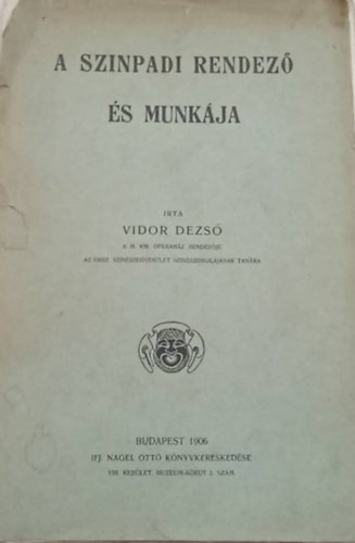 Vidor Dezs� - A sz�npadi rendez� �s munk�ja