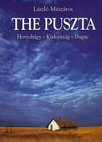 Lszl Mszros - The Puszta (Hortobgy - Kiskunsg - Bugac)