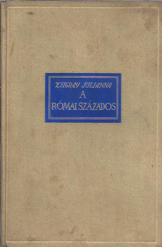 Zsigray Julianna - A római százados