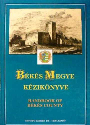 Kasza S�ndor Dr.- Bacsa Tibor- Bunov�cz Dezs� - B�k�s megye k�zik�nyve (Magyarorsz�g megyei k�zik�nyvei 3.)