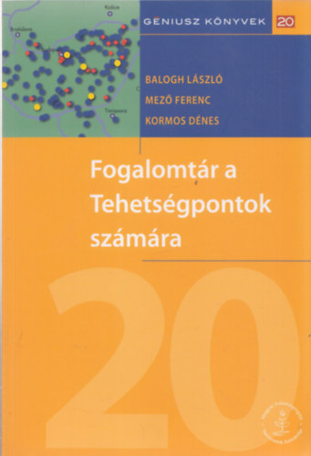 Mez Ferenc, Kormos Dnes Balogh Lszl - Fogalomtr a Tehetsgpontok szmra - Gniusz knyvek 20