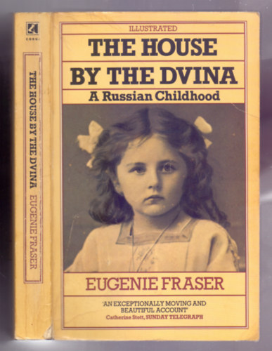 Eugenie Fraser - The House by the Dvina - A Russian Childhood