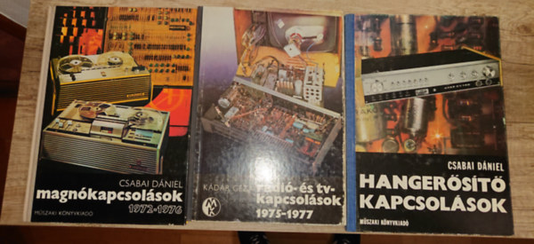 Kádár Géza Csabai Dániel - 3 könyv az elektrotechnikai kapcsolásokról: Magnókapcsolások 1972-1976, Rádió és tv-kapcsolások 1975-1977, Hangerősítő kapcsolások