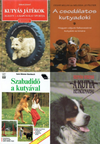 rkosi Jzsef, Karin Wimmer-Kieckbusch, Szink-Veres Cesar Millan & Melissa Jo Peltier - 4 db knyv kutysoknak: A csodlatos kutyadoki - Hogyan vljunk falkavezrr kutynk szmra + Szabadid a kutyval + Kutys Jtkok: Agility - a kapcsolat sportja + A kutya htkznapjai