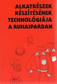 Tth Csabn; Riegler Gyuln - Alkatrszek ksztsnek technolgija a ruhaiparban