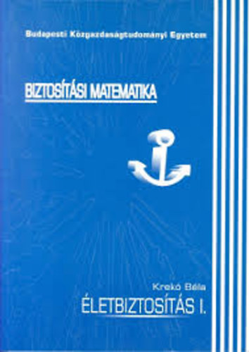 Krekó Béla - Biztosítási matematika - Életbiztosítás I.
