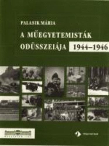 Palasik Mria - A megyetemistk odsszeija 1944 - 1946