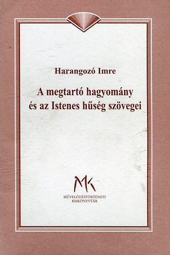 Harangoz Imre - A megtart hagyomny s az Istenes hsg szvegei