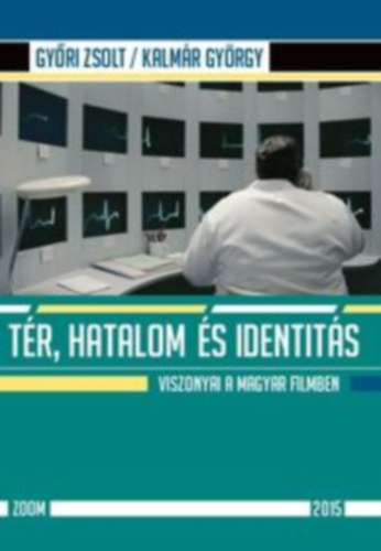 Gyri Zsolt, Kalmr Gyrgy - Tr, hatalom s identits viszonyai a magyar filmben