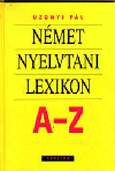 Uzonyi Pl - Nmet nyelvtani lexikon A-Z