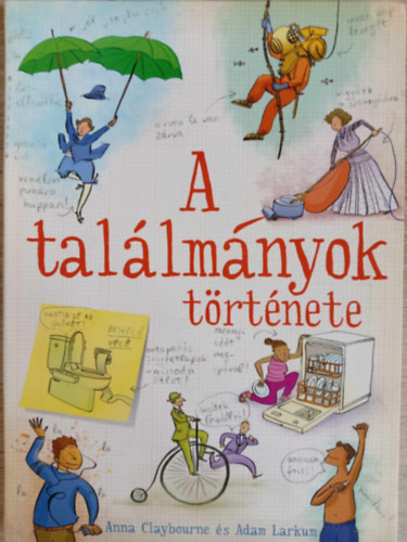 Anna Claybourne; Adam Larkum - A tal�lm�nyok t�rt�nete