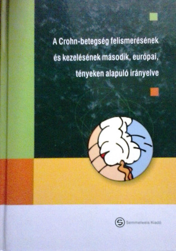 Dignass Assche - A Crohn-betegs�g felismer�s�nek �s kezel�s�nek m�sodik, eur�pai, t�nyeken alapul� ir�nyelve