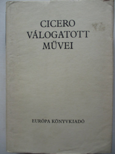 Vlogatta Havas Lszl Marcus Tullius Cicero - Cicero vlogatott mvei