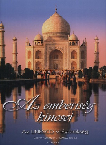 Marco Cattaneo Jasmina Trifoni - Az emberis�g kincsei - Az Unesco Vil�g�r�ks�g