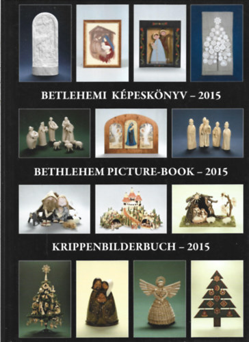 Gergely Andrea-Gergely Imre  (szerk. kpszerk.) - Betlehemi kpesknyv - 2015