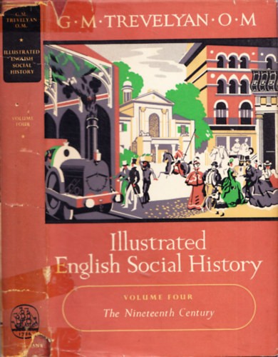 G.M. Trevelyan - Illustrated English Social History: 4