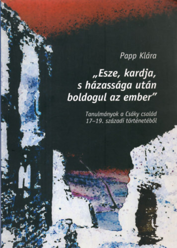 Papp Klára - Esze, kardja, s házassága után boldogul az ember