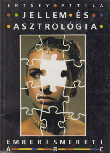 Ertsey Attila - Jellem s asztrolgia (emberismereti ABC)