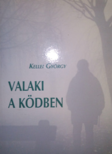 Kellei Gyrgy - Valaki a kdben