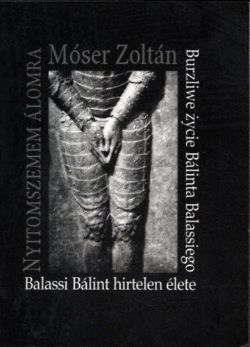Mser Zoltn - Nyitom szemem lomra - Balassi Blint hirtelen lete (magyar-lengyel) (Dediklt)