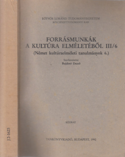 Bujdos Dezs  (szerk.) - Forrsmunkk a kultra elmletbl III/6. (Nmet kultraelmleti tanulmnyok 6.)