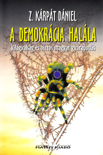 Z. Krpt Dniel - A demokrcia halla (Vilgvlsg s biztos magyar gyarapods)