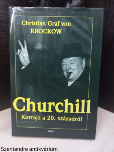 Christian Graf von Krockow - Churchill - Korrajz a 20. századról (Saját képpel)