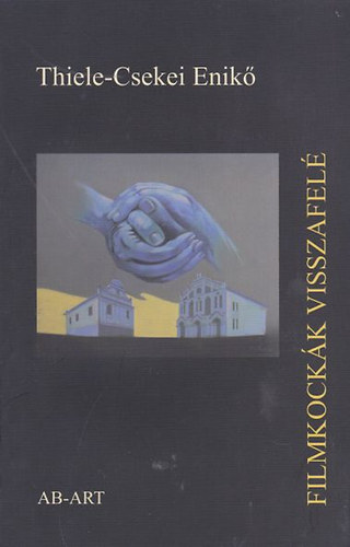 Thielecsekei Enikő - Filmkockák visszafelé