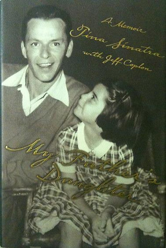 Tina Sinatra; Jeff Coplon - My Father's Daughter - A Memoir