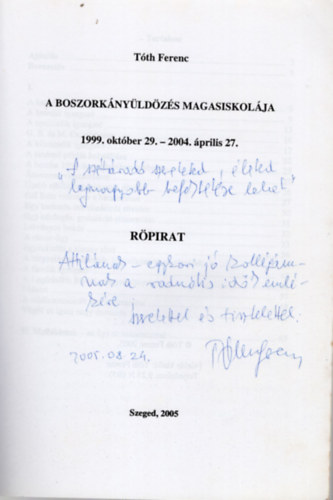Tth Ferenc - A boszorknyldzs magasiskolja 1999. oktber 29.-2004. prilis 27. Rpirat- dediklt