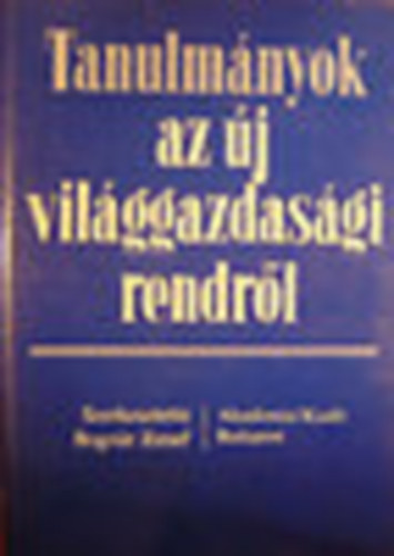 Bognr Jzsef szerk. - Tanulmnyok az j vilggazdasgi rendrl