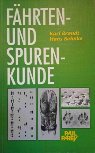 Hans Behnke Karl Brandt - Fhrten- und Spurenkunde (Nyomkvets)