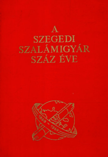 A szegedi szal�migy�r sz�z �ve