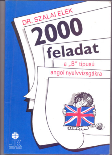 Dr. Szalai Elek - 2000 feladat a "B" tpus angol nyelvvizsgkra