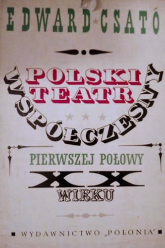 Edward Csat� - Polski teatr wsp�czesny pierwszej po�owy XX wieku