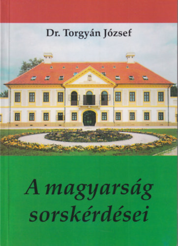 Dr.Torgyn Jzsef - A magyarsg sorskrdsei