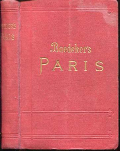Karl Baedeker - Paris (Nebst einigen routen durch das Nrdliche Frankreich)- Handbuch fr reisende (Baedeker)