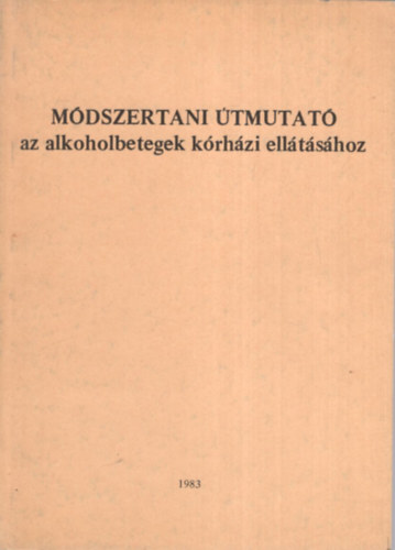 Dr. dr. Fejr Judit Bnki  M. Csaba - Mdszertani tmutat az alkoholbetegek krhzi elltshoz