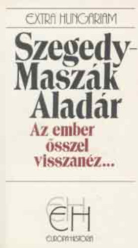 Szegedy-Maszák Aladár - Az ember ősszel visszanéz... (EH) II. kötet