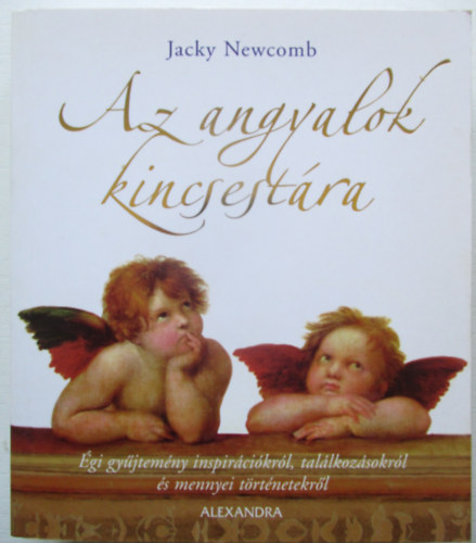 SZERZ Jacky Newcomb - Az angyalok kincsestra GI GYJTEMNY INSPIRCIKRL, TALLKOZSOKRL S MENNYEI TRTNETEKRL