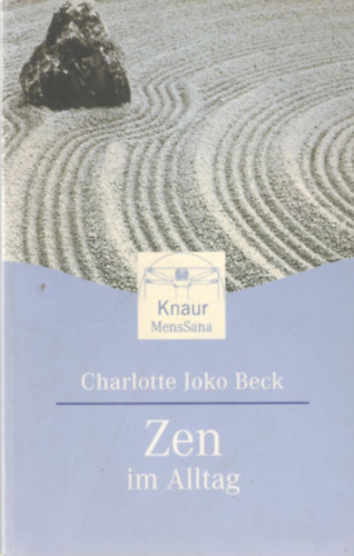Charlotte Joko Beck - Zen im Alltag