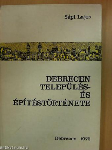 S�pi Lajos - Debrecen telep�l�s- �s �p�t�st�rt�nete