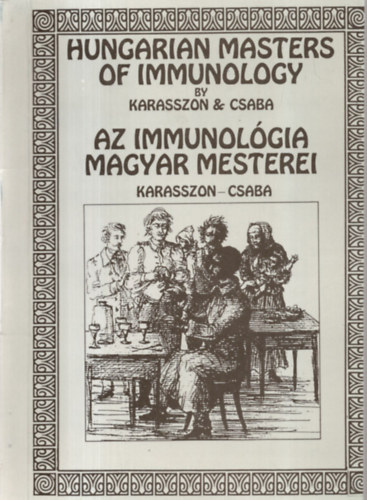 Csaba B�la Karasszon D�nes - Az immunol�gia magyar mesterei