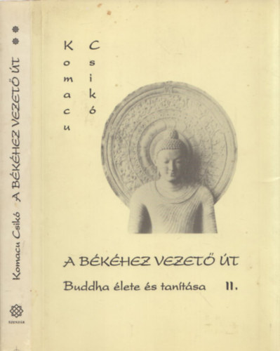 Komacu Csik - A bkhez vezet t II. Buddha lete s tantsa II.