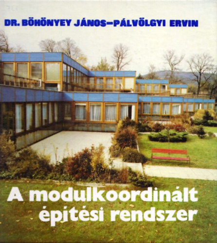 Dr. B�h�nyey J�nos; P�lv�lgyi Ervin - A modulkoordin�lt �p�t�si rendszer