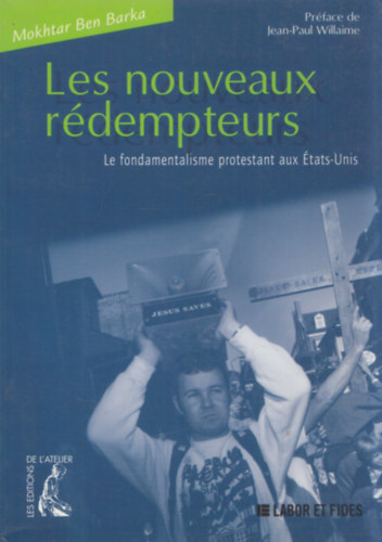Mokhtar Ben Barka - Les nouveaux r�dempteurs (Le fondamentalisme protestant aux �tats-Unis)