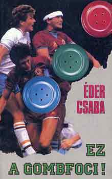 �der Csaba - Ez a gombfoci!